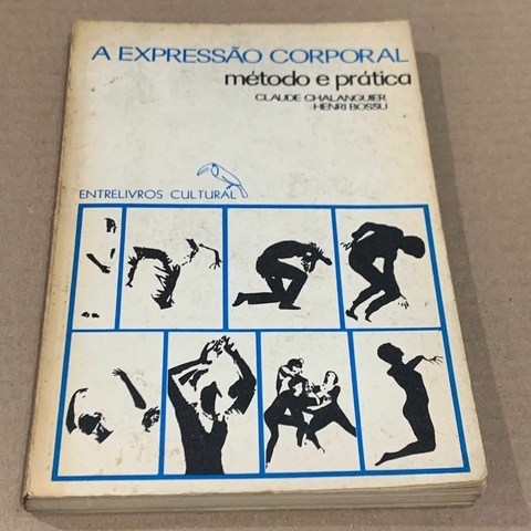 LIVRO A EXPRESSÃO CORPORAL - CLAUDE CHALANGUIER