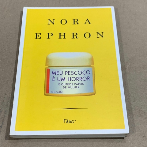 LIVRO MEU PESCOÇO É UM HORROR - NORA EPHRON