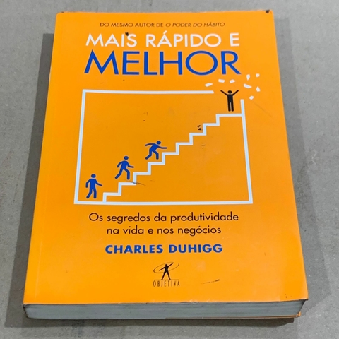 LIVRO MAIS RÁPIDO E MELHOR - CHARLES DUHIGG