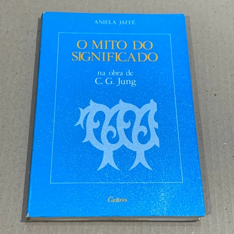 LIVRO O MITO DO SIGNIFICADO - ANIELA JAFFÉ
