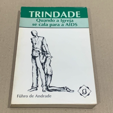 LIVRO TRINDADE: QUANDO A IGREJA SE CALA PARA A AIDS - FUHRO DE ANDRADE