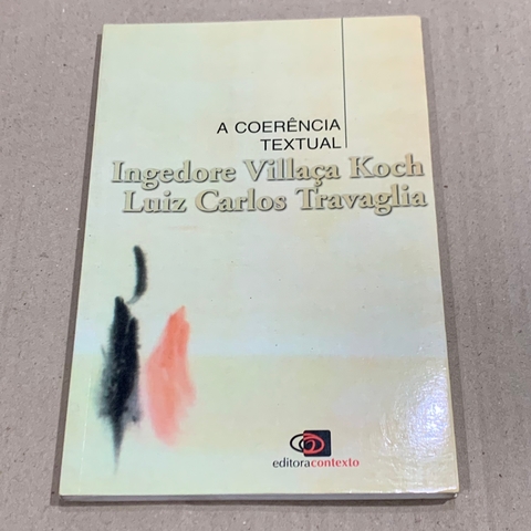 LIVRO A COERÊNCIA TEXTUAL - INGEDORE VILLAÇA KOCH; LUIZ CARLOS TRAVAGLIA