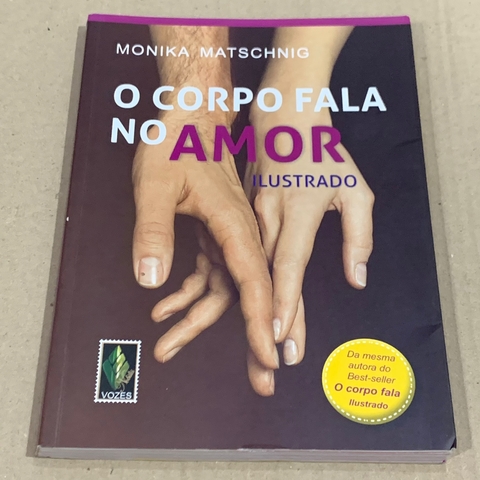LIVRO O CORPO FALA NO AMOR - ILUSTRADO - MONIKA MATSCHING