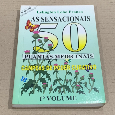 LIVRO AS SENSACIONAIS 50 PLANTAS MEDICINAIS - LILINGTON LOBO FRANCO