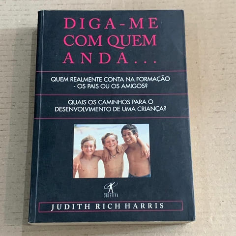 LIVRO DIGA-ME COM QUEM ANDA - JUDITH RICH HARRIS