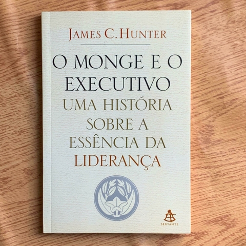 LIVRO O MONGE E O EXECUTIVO - JAMES C HUNTER
