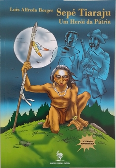 Sepé Tiaraju - Um Herói da Pátria