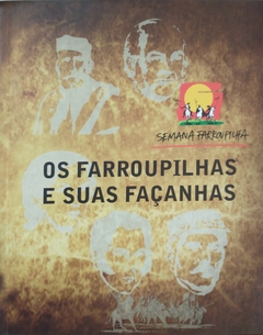 OS FARROUPILHAS E SUAS FAÇANHAS