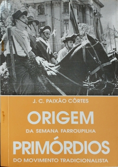 ORIGEM DA SEMANA FARROUPILHA - PRIMÓRDIOS DO MOVIMENTO TRADICIONALISTA