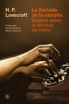 LOVECRAFT: LA LLAMADA DE LO EXTRAÑO. ENSAYOS SOBRE LA ESCRITURA DEL HORROR