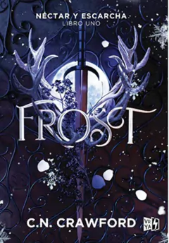FROST (NECTAR Y ESCARCHA LIBRO I)