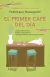 EL PRIMER CAFE DEL DIA (ANTES DE QUE SE ENFRIE EL CAFE 03)