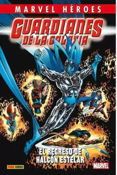 MARVEL HEROES GUARDIANES DE LA GALAXIA 02 EL REGRESO DE HALCON ESTELAR