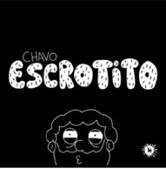 CHAVO ESCROTITO