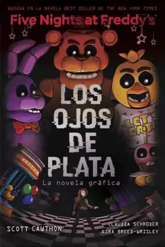 LOS OJOS DE PLATA (NOVELA GRAFICA FIVE NIGHTS AT FREDDY'S 01)