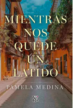 MIENTRAS NOS QUEDE UN LATIDO
