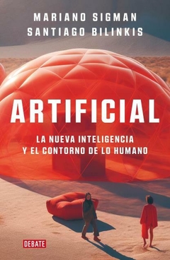 ARTIFICIAL - LA NUEVA INTELIGENCIA Y EL CONTORNO DE LO HUMANO