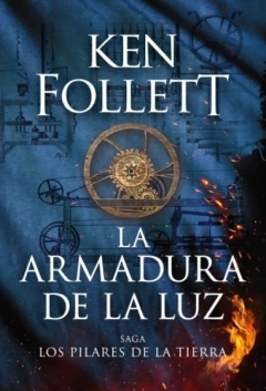 LA ARMADURA DE LA LUZ - LOS PILARES DE LA TIERRA 4