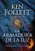 LA ARMADURA DE LA LUZ - LOS PILARES DE LA TIERRA 4