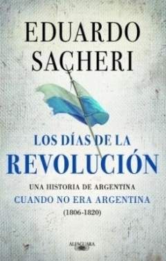 LOS DIAS DE LA REVOLUCION 1806-1820