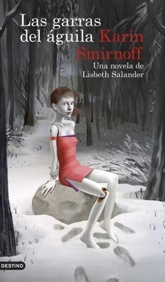 LAS GARRAS DEL AGUILA - UNA NOVELA DE LISBETH SALANDER - MILLENNIUM 7