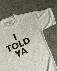 Remera I Told Ya - tienda online