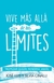 VIVE MÁS ALLÁ DE TUS LÍMITES- JOSÉ LUIS Y SILVIA CINALLI