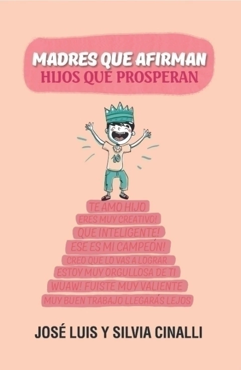Madres que afirman, hijos que prosperan- José Luis y Silvia Cinalli