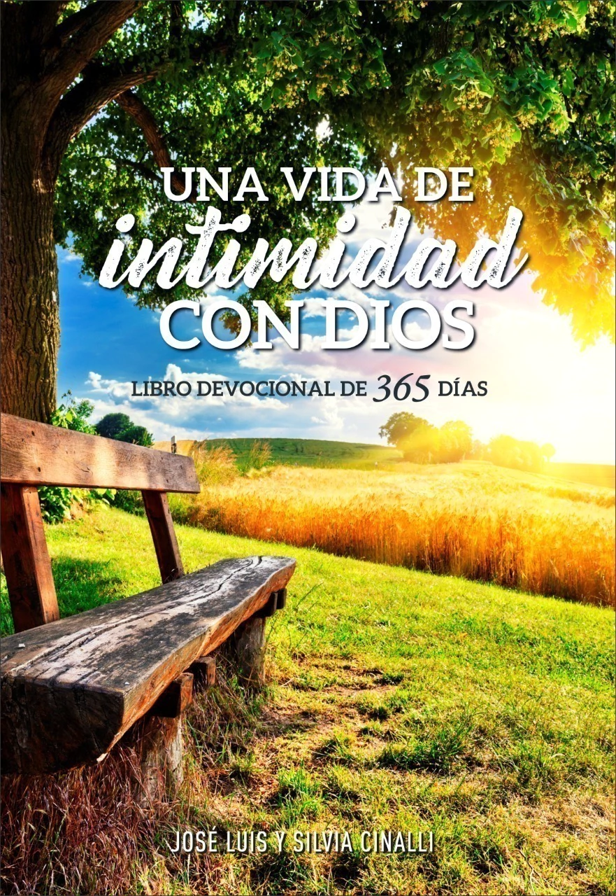 DEVOCIONAL "UNA VIDA DE INTIMIDAD CON DIOS" - PRES. JOSÉ LUIS Y SILVIA CINALLI