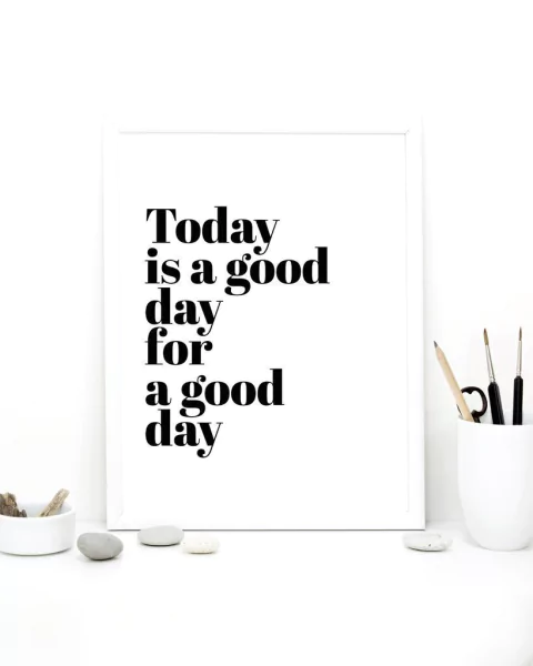 Cuadro Today Is A Good Day For A Good Day