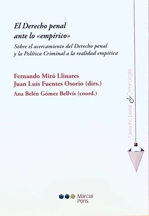 El Derecho penal ante lo «empírico» Director/a Miró Llinares, Fernando Director/a Fuentes Osorio, Juan Luis