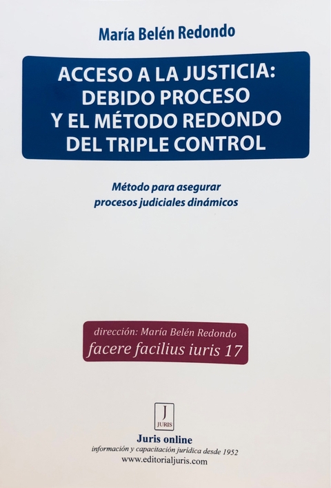 ACCESO A LA JUSTICIA: DEBIDO PROCESO Y EL MÉTODO REDONDO DEL TRIPLE CONTROL. AUTORES: MARÍA BELÉN REDONDO
