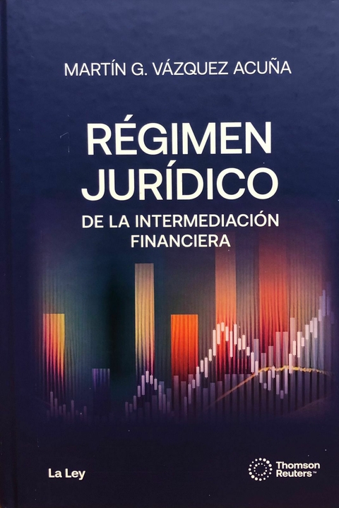 RÉGIMEN JURÍDICO DE LA INTERMEDIACIÓN FINANCIERA | Martín G. Vázquez Acuña - comprar online