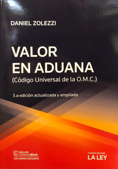 VALOR EN ADUANA - CÓDIGO UNIVERSAL DE LA OMC Autor: DANIEL ZOLEZZI