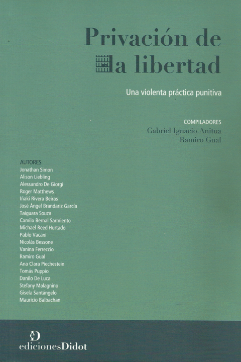 Privación de la libertad. Una violenta práctica punitiva Anitua Gabriel I. - Gual Ramiro (compiladores) -