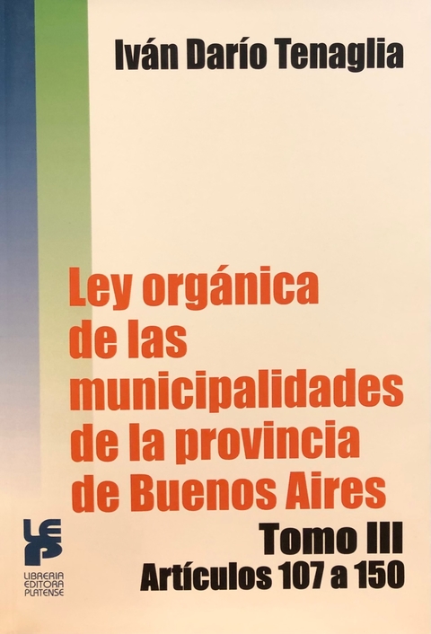 Ley orgánica de las municipalidades de la Pcia de Buenos Aires - TOMO 3 Autor: Tenaglia Ivan