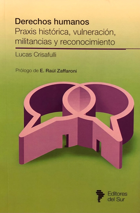 Derechos humanos. Praxis histórica, vulneración, militancias y reconocimiento - Crisafulli, Lucas