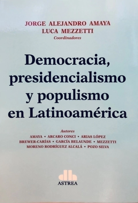 Democracia, presidencialismo y populismo en Latinoamérica AMAYA, Jorge A. (Director) MEZZETTI, Luca (Director)