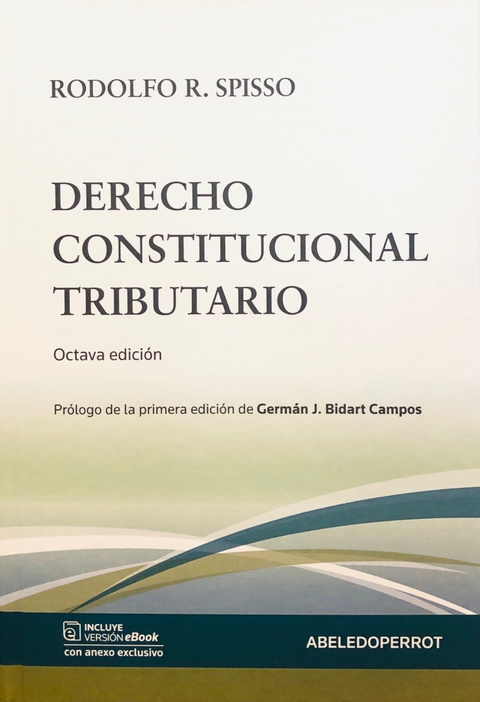 DERECHO CONSTITUCIONAL TRIBUTARIO Autor: Spisso, Rodolfo