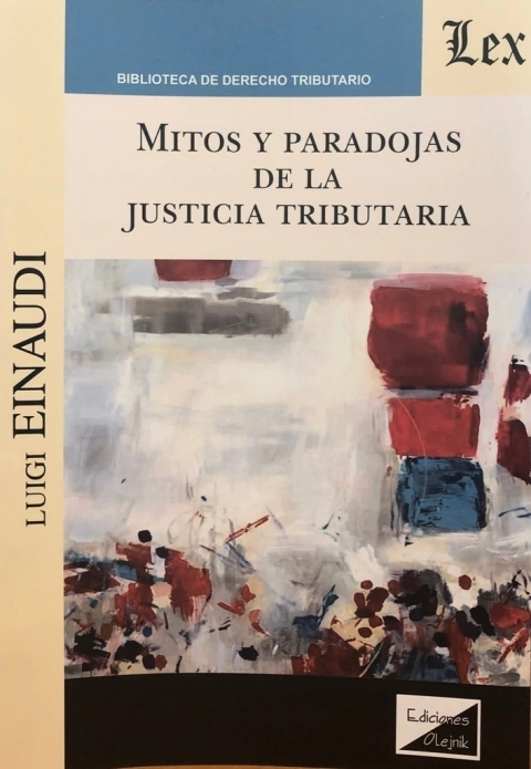 MITOS Y PARADOJAS DE LA JUSTICIA TRIBUTARIA Einaudi, Luigi (Italia)