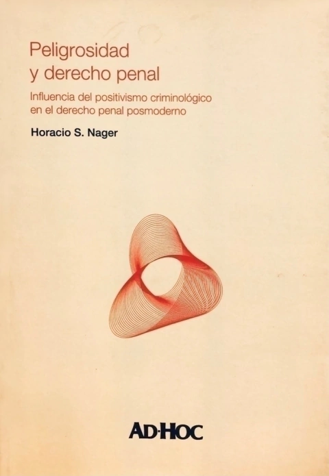 Peligrosidad y derecho penal.Autor/es: NAGER, Horacio S.