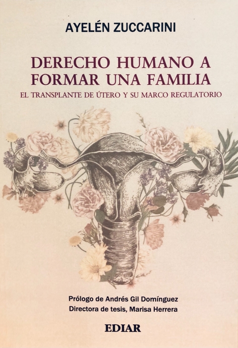 Derecho humano a formar una familia. El transplante de útero y su marco regulatorio. Zuccarini, Ayelen