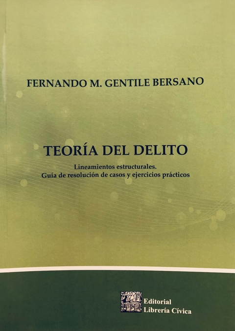 Teoría del delito. Autores: Gentile Bersano, Fernando