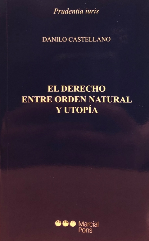 El Derecho entre orden natural y utopía Castellano, Danilo