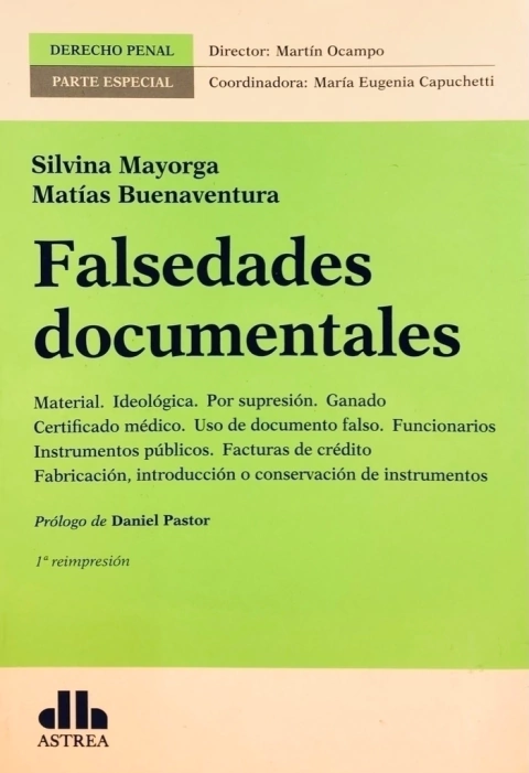 Falsedades documentales Colección: Derecho penal. Parte especial MAYORGA, SILVINA (Autor) - BUENAVENTURA, MATÍAS (Autor)