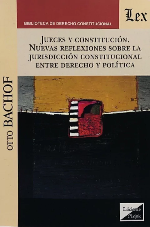 JUECES Y CONSTITUCION. NUEVAS REFLEXIOES SOBRE LA JURISDICCION CONSTICUIONAL ENTRE Autor : Bachof - Otto -