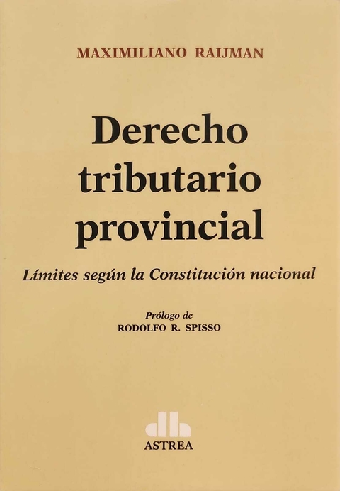 Derecho tributario provincialRAIJMAN, Maximiliano (Autor)