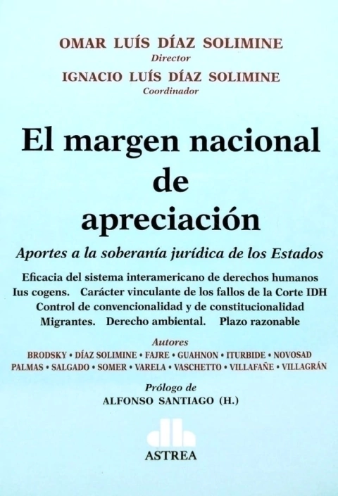 El margen nacional de apreciación DIAZ SOLIMINE, Omar L. (Director) - DÍAZ SOLIMINE, Ignacio L. (Coordinador) - comprar online