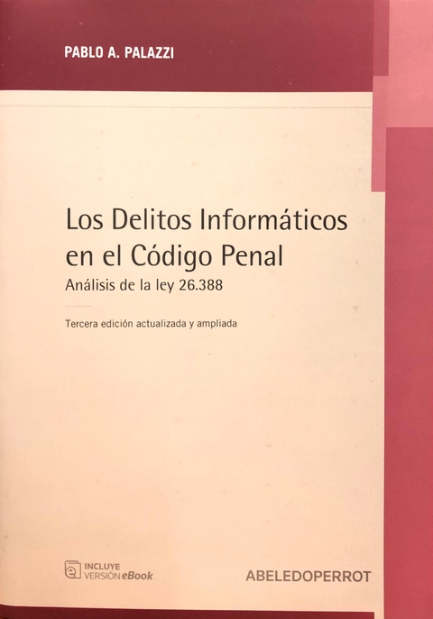 LOS DELITOS INFORMÁTICOS EN EL CÓDIGO PENAL - Autor: Pablo A. Palazzi
