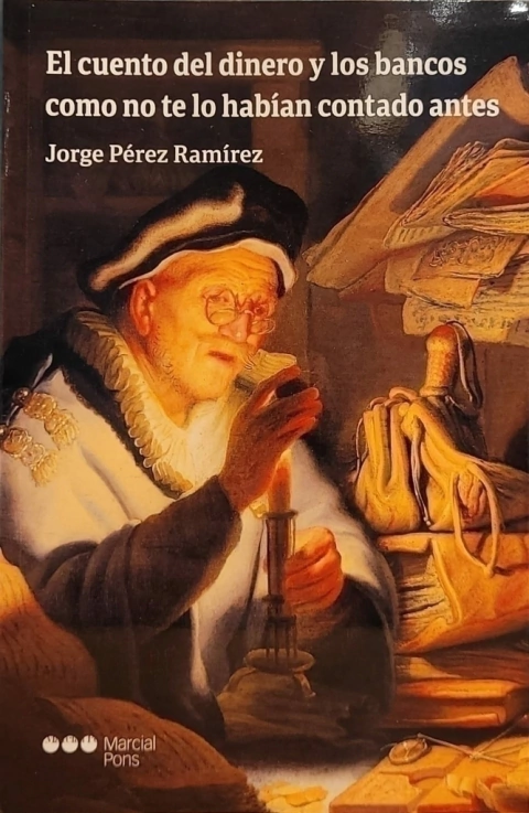 El cuento del dinero y los bancos como no te lo habían contado antes Pérez Ramírez, Jorge